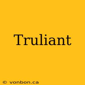 Truliant