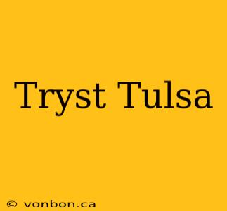 Tryst Tulsa