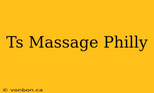 Ts Massage Philly