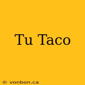 Tu Taco