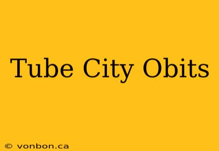 Tube City Obits