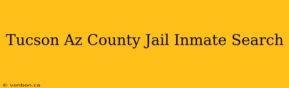 Tucson Az County Jail Inmate Search