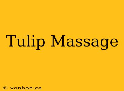 Tulip Massage