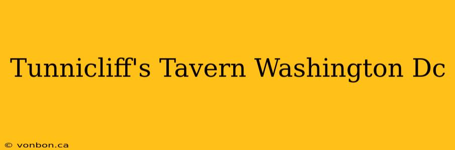 Tunnicliff's Tavern Washington Dc