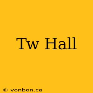 Tw Hall