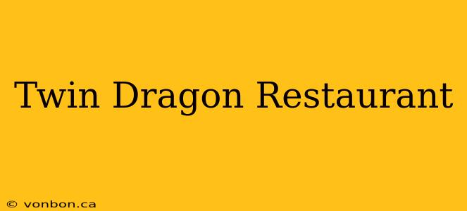 Twin Dragon Restaurant