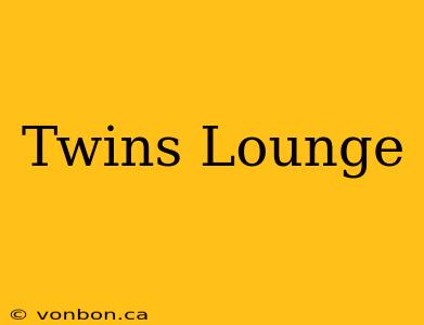 Twins Lounge