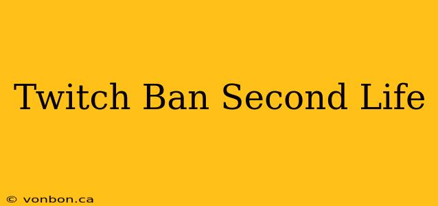 Twitch Ban Second Life