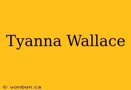 Tyanna Wallace