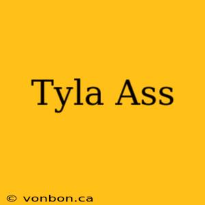 Tyla Ass