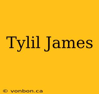 Tylil James