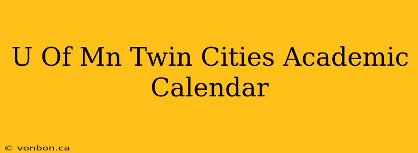 U Of Mn Twin Cities Academic Calendar