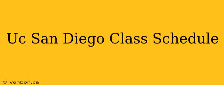 Uc San Diego Class Schedule