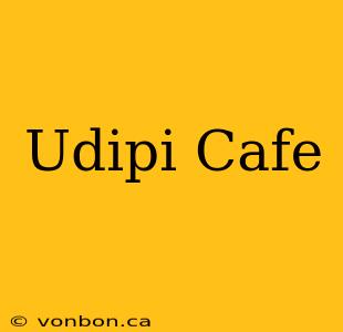 Udipi Cafe