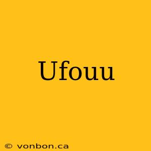 Ufouu