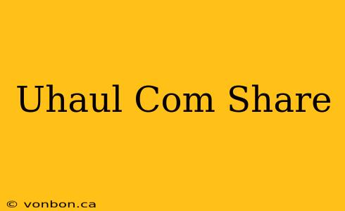 Uhaul Com Share