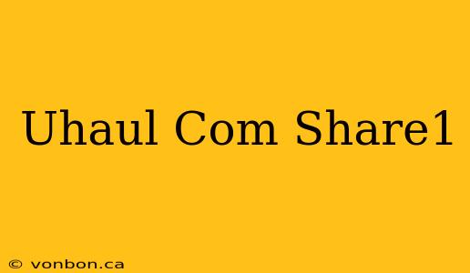 Uhaul Com Share1