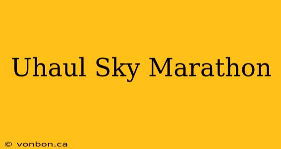 Uhaul Sky Marathon