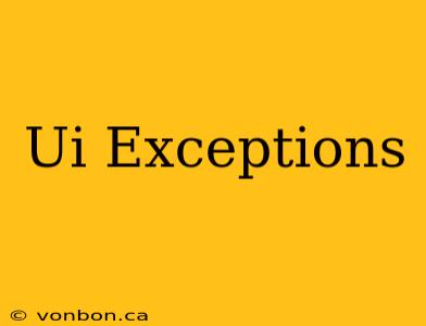 Ui Exceptions