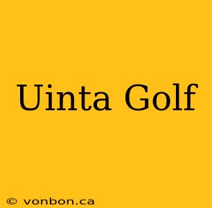 Uinta Golf