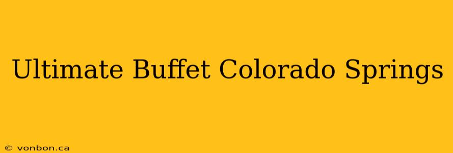 Ultimate Buffet Colorado Springs