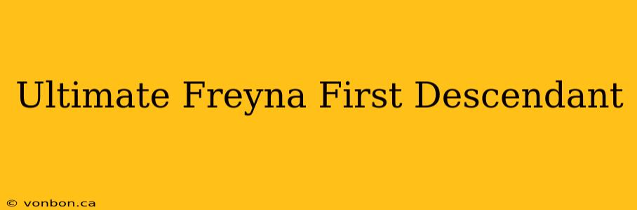 Ultimate Freyna First Descendant