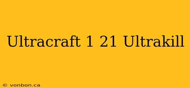 Ultracraft 1 21 Ultrakill