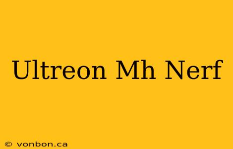 Ultreon Mh Nerf