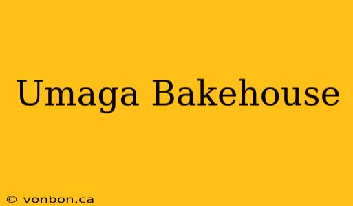 Umaga Bakehouse