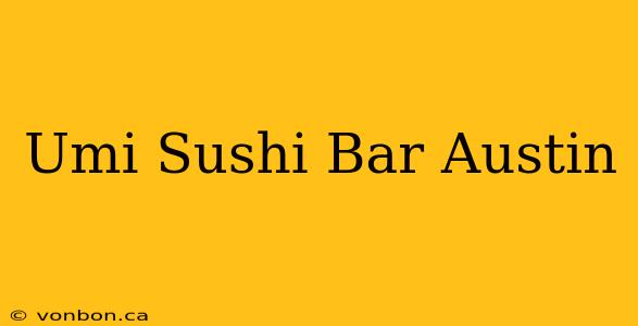 Umi Sushi Bar Austin