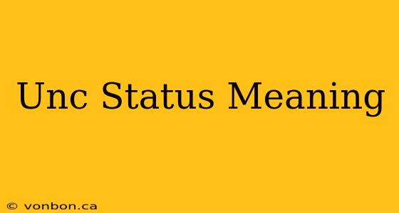 Unc Status Meaning