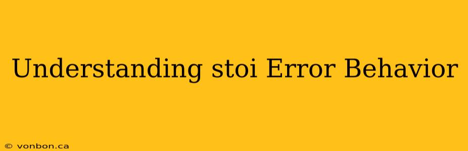 Understanding stoi Error Behavior