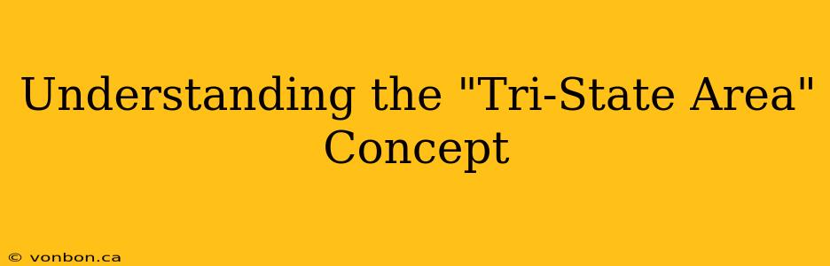 Understanding the "Tri-State Area" Concept