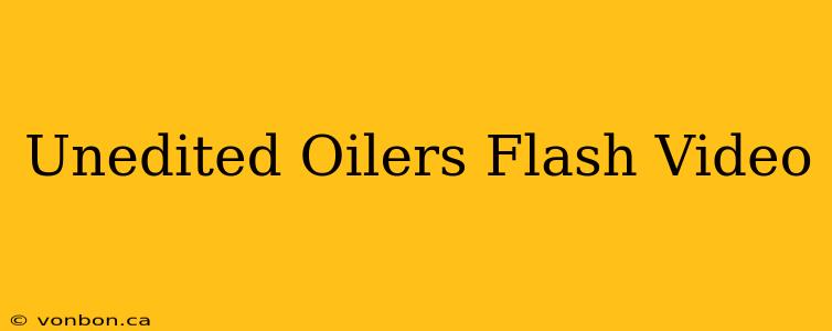 Unedited Oilers Flash Video