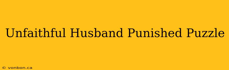 Unfaithful Husband Punished Puzzle