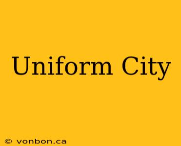 Uniform City