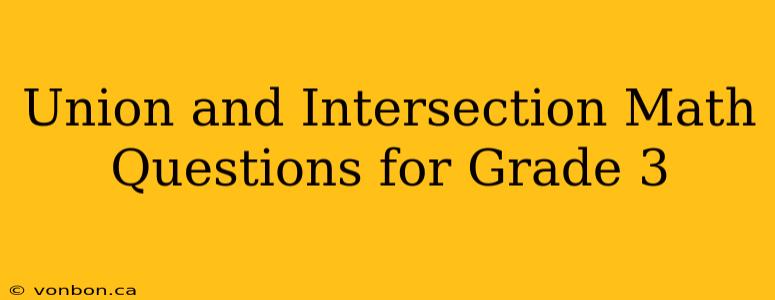 Union and Intersection Math Questions for Grade 3