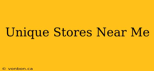 Unique Stores Near Me