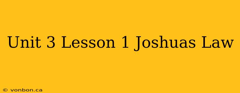 Unit 3 Lesson 1 Joshuas Law