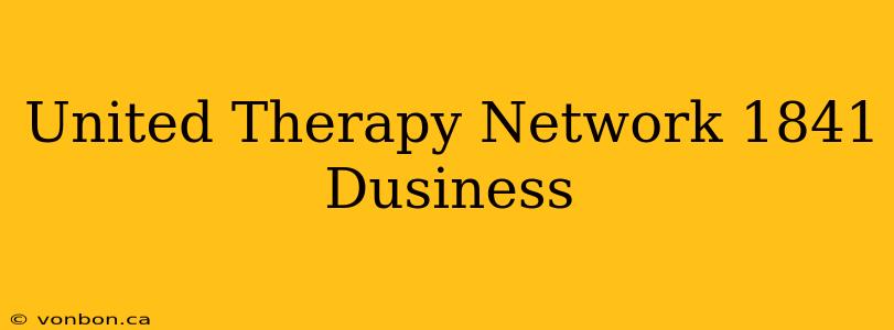 United Therapy Network 1841 Dusiness