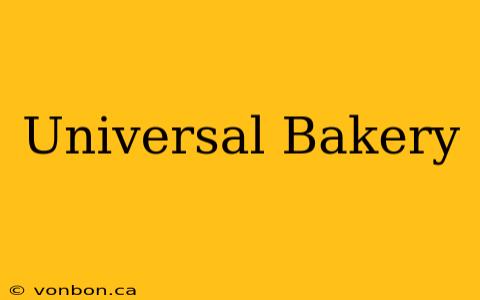 Universal Bakery