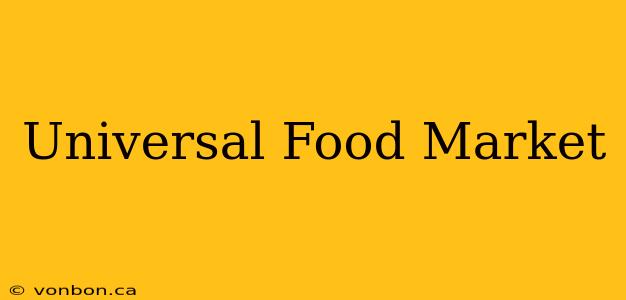 Universal Food Market