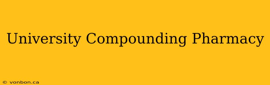 University Compounding Pharmacy