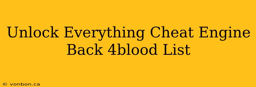 Unlock Everything Cheat Engine Back 4blood List