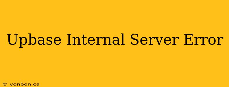 Upbase Internal Server Error