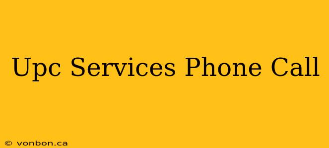 Upc Services Phone Call