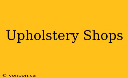 Upholstery Shops