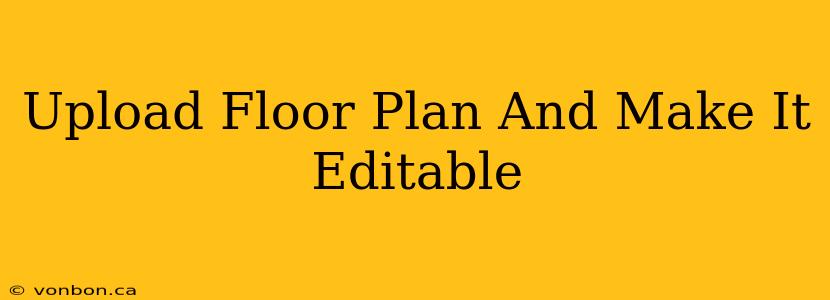 Upload Floor Plan And Make It Editable