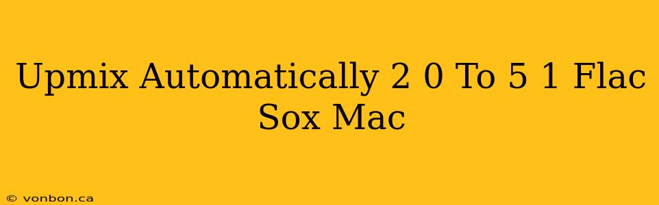 Upmix Automatically 2 0 To 5 1 Flac Sox Mac