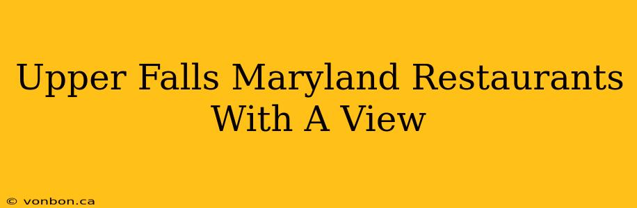 Upper Falls Maryland Restaurants With A View